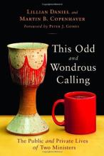 An image of the cover for the book, "This Odd and Wondrous Calling:  The Public and Private Lives of Two Ministers by Lillian Daniel and Martin B. Copenhaver." It shows a communion cup and a coffee cup, side by side.